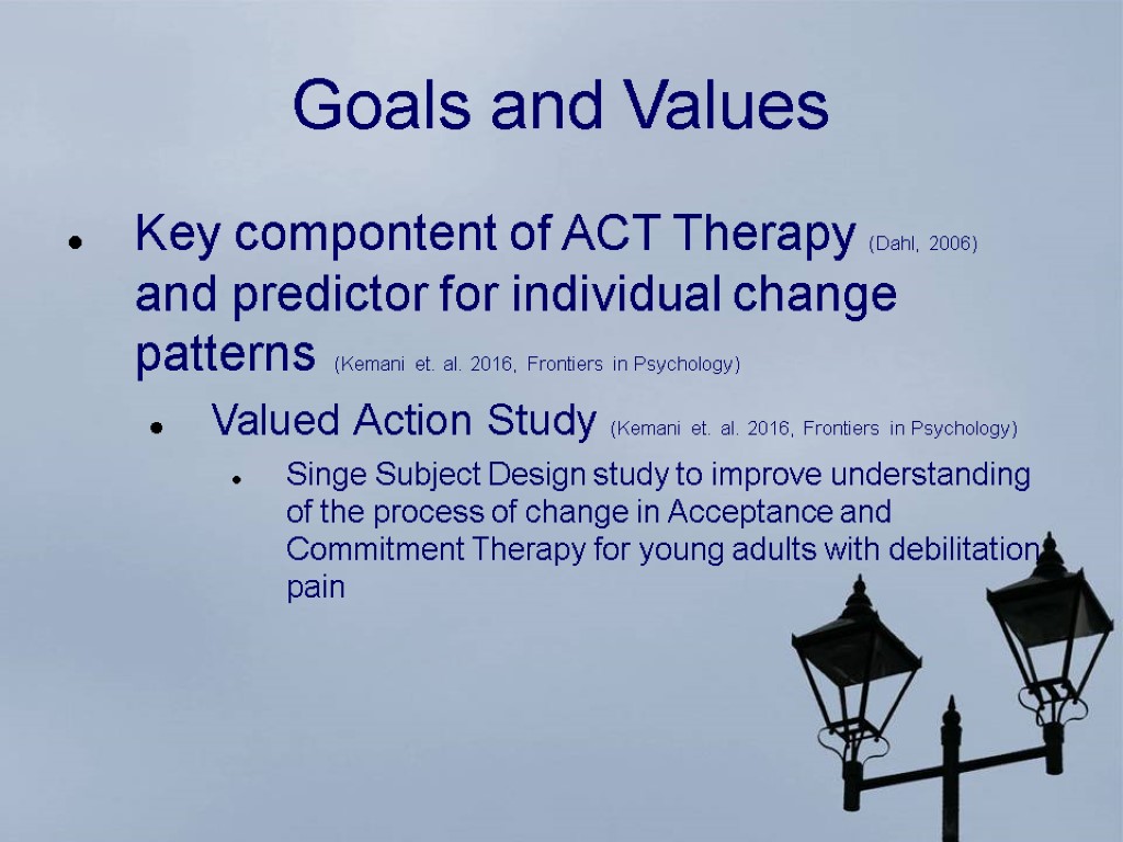 Goals and Values Key compontent of ACT Therapy (Dahl, 2006) and predictor for individual